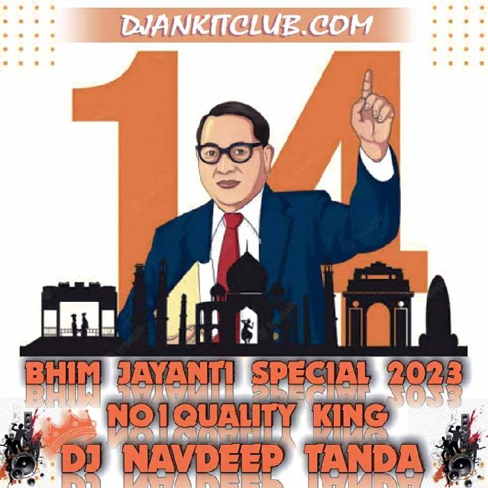 Jay Jay Bheem Bola Jay Jay Bheem Bola - 2023 Bhim Jayanti Full Jhankaar Dance Remix Dj Navdeep Tanda